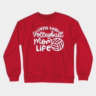 Living That Volleyball Mom Life Cute Funny Crewneck Sweatshirt